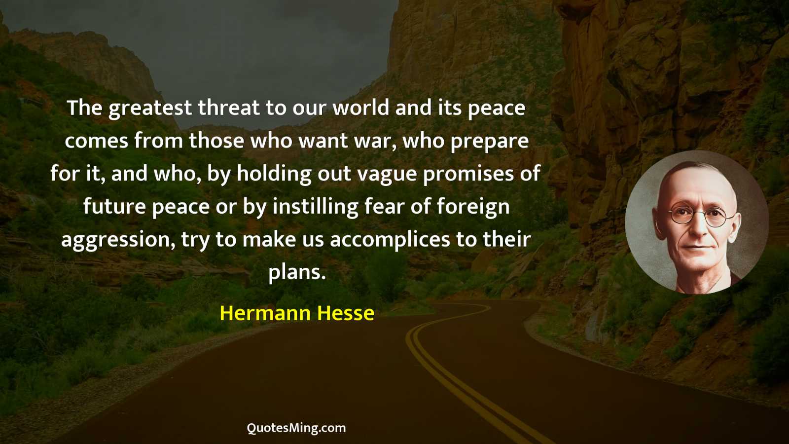 The greatest threat to our world and its peace comes