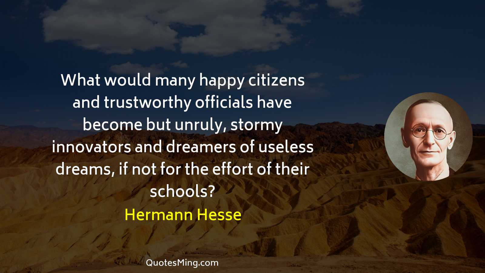 What would many happy citizens and trustworthy officials have become