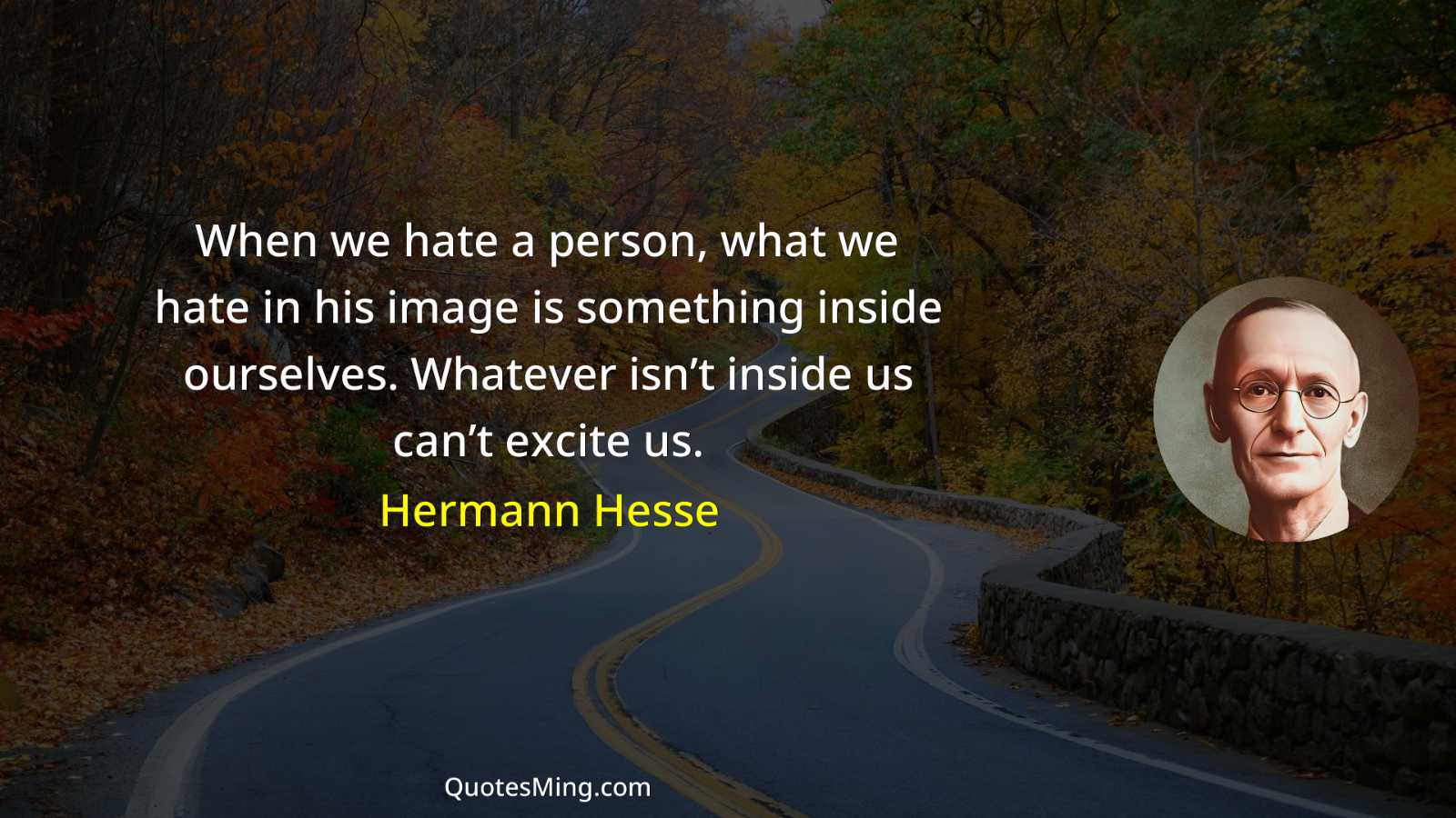 When we hate a person what we hate in his