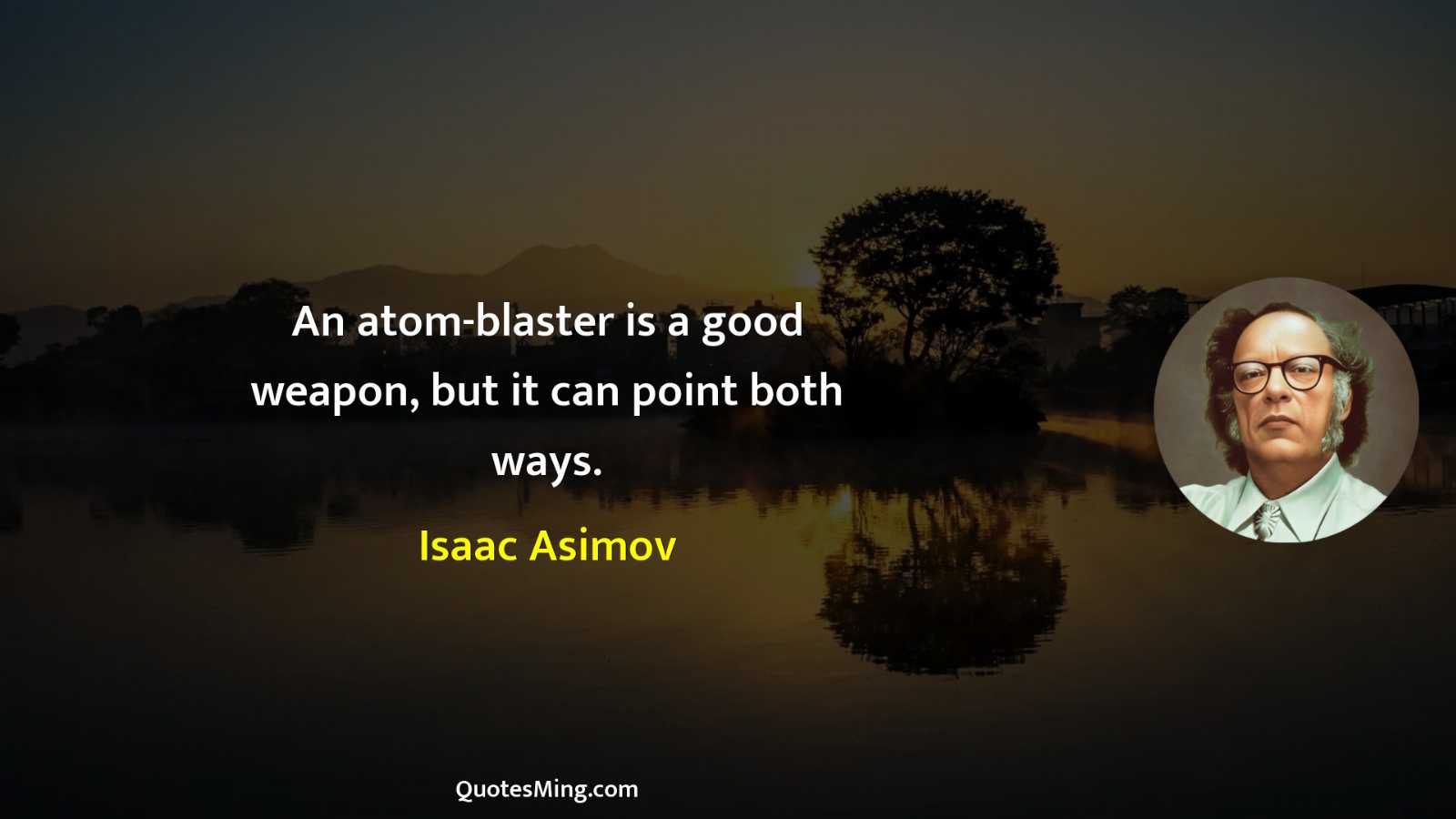 An atom-blaster is a good weapon but it can point