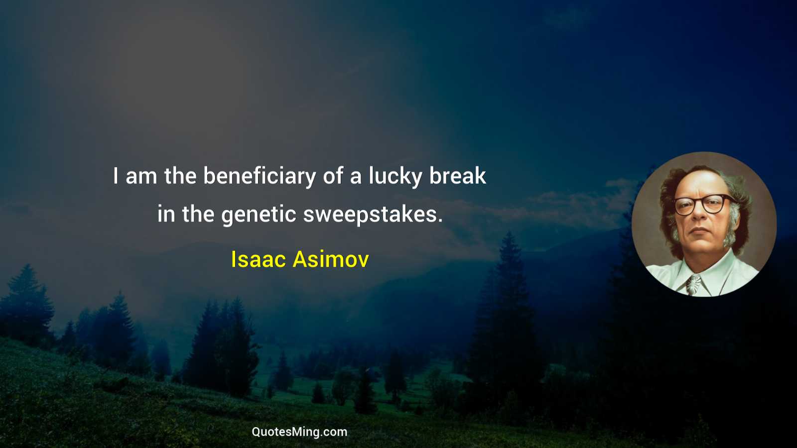 I am the beneficiary of a lucky break in the