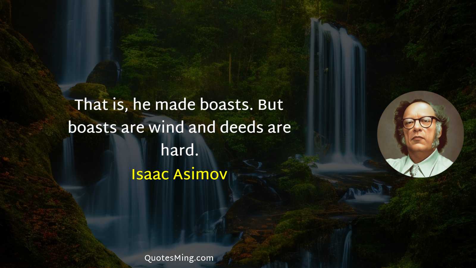 That is he made boasts But boasts are wind and