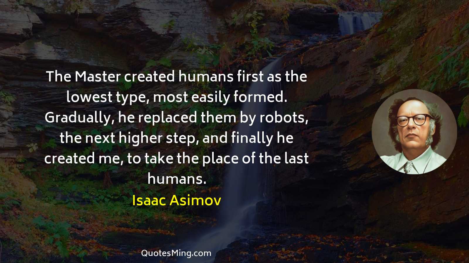 The Master created humans first as the lowest type most