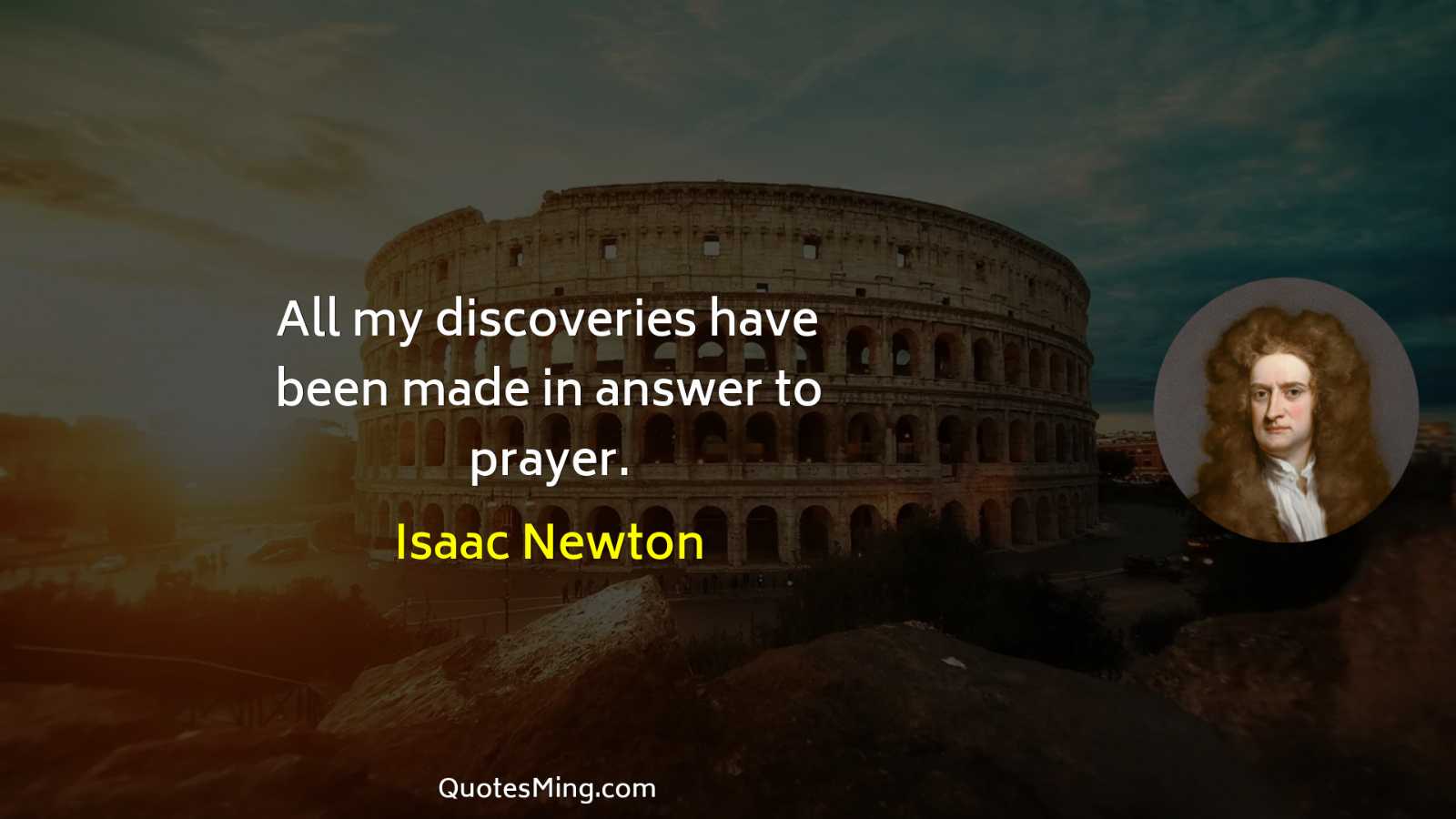 All my discoveries have been made in answer to prayer