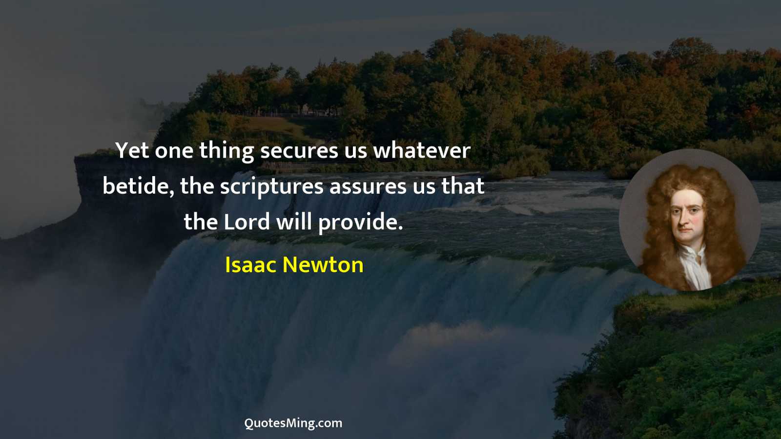 Yet one thing secures us whatever betide the scriptures assures