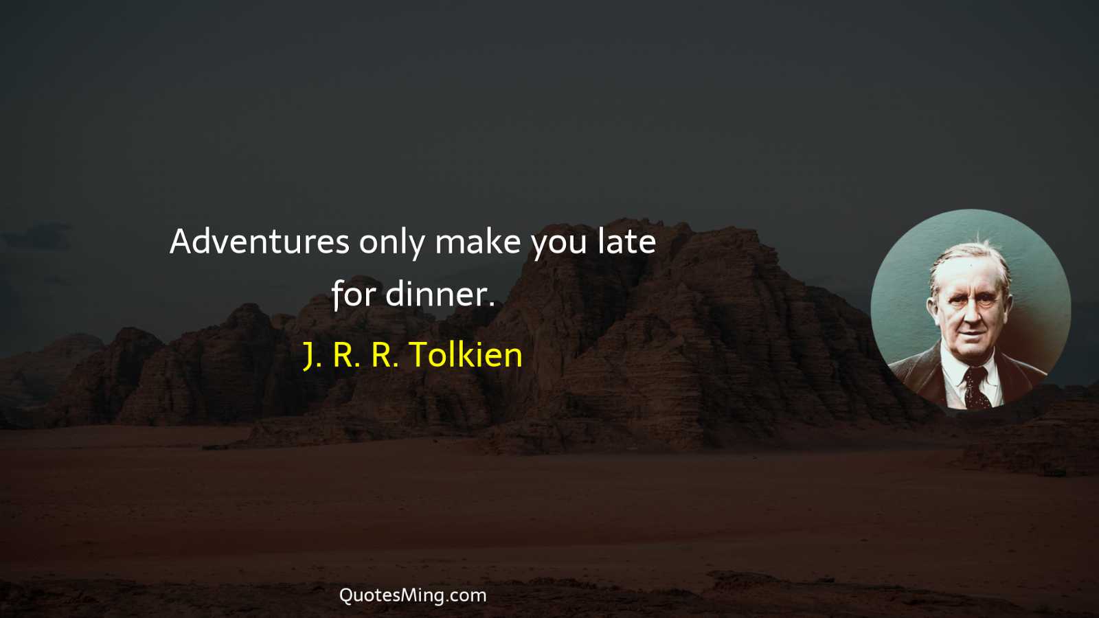 Adventures only make you late for dinner