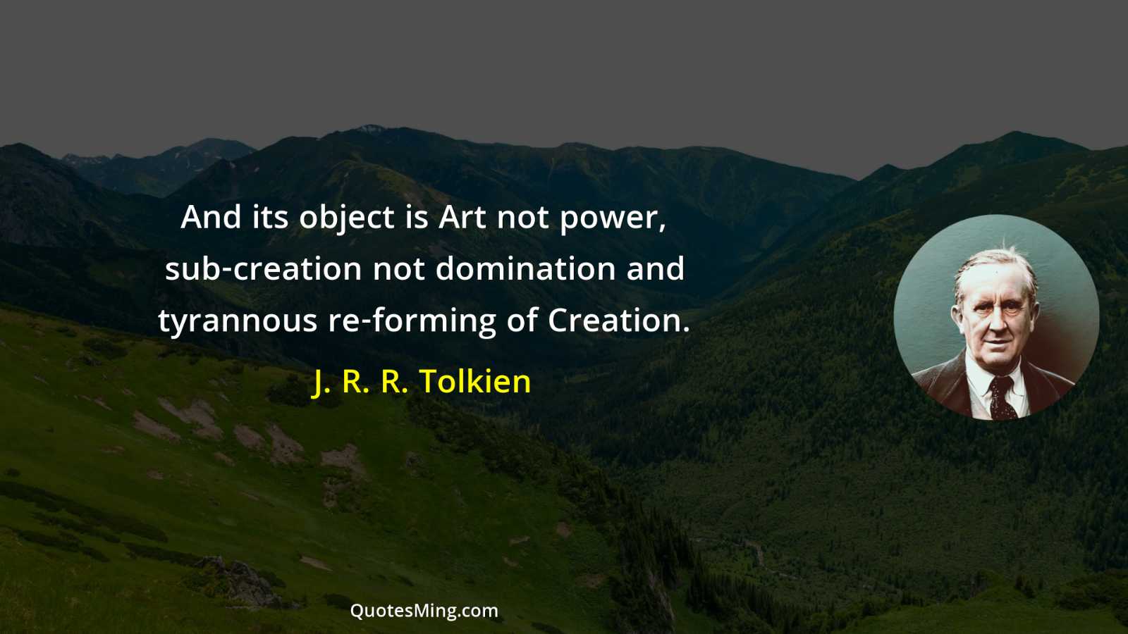 And its object is Art not power sub-creation not domination