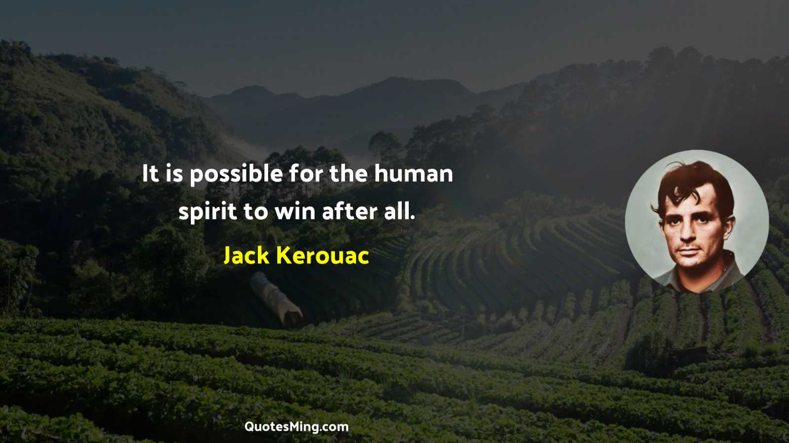 It is possible for the human spirit to win after