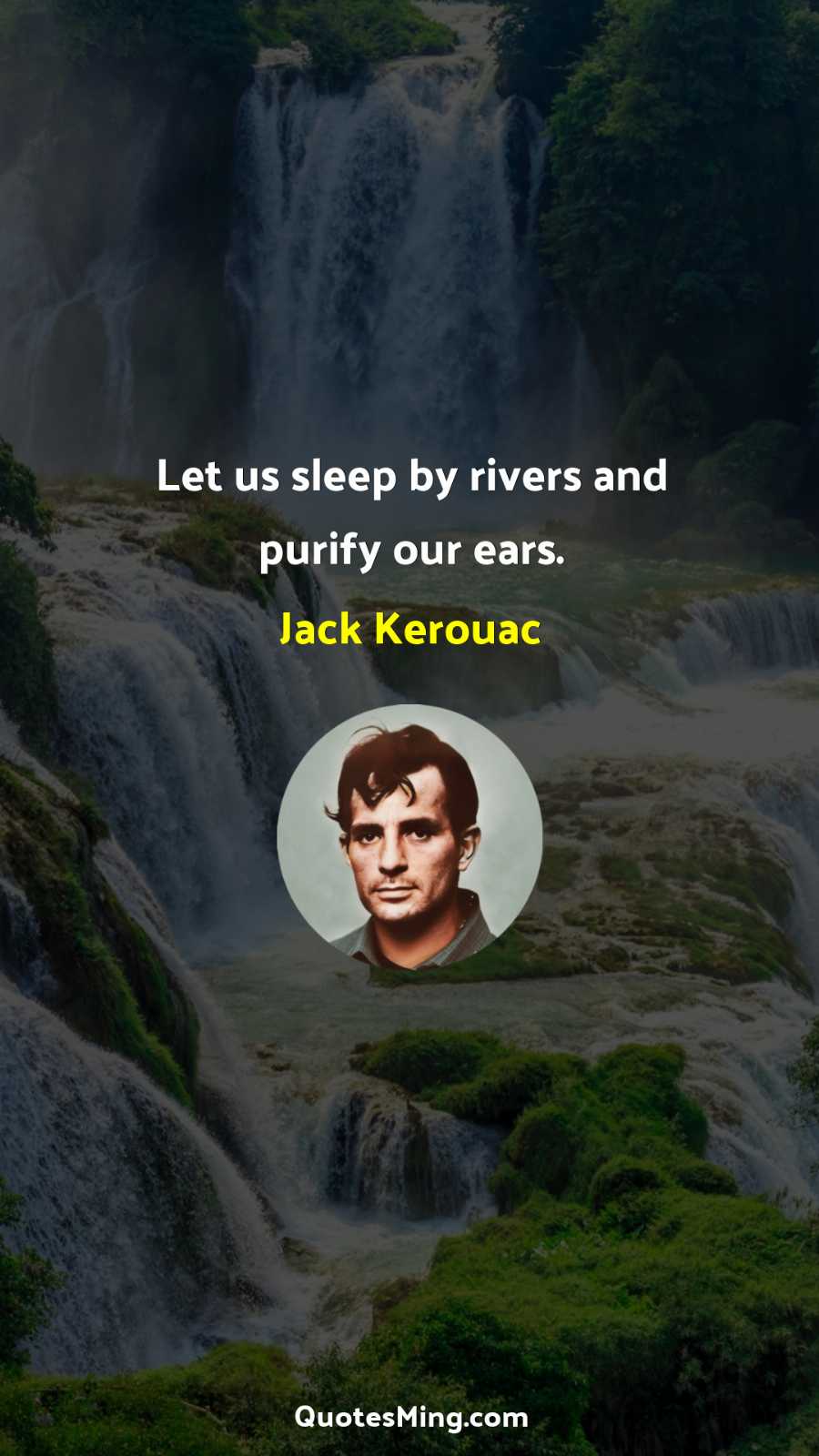 Let us sleep by rivers and purify our ears