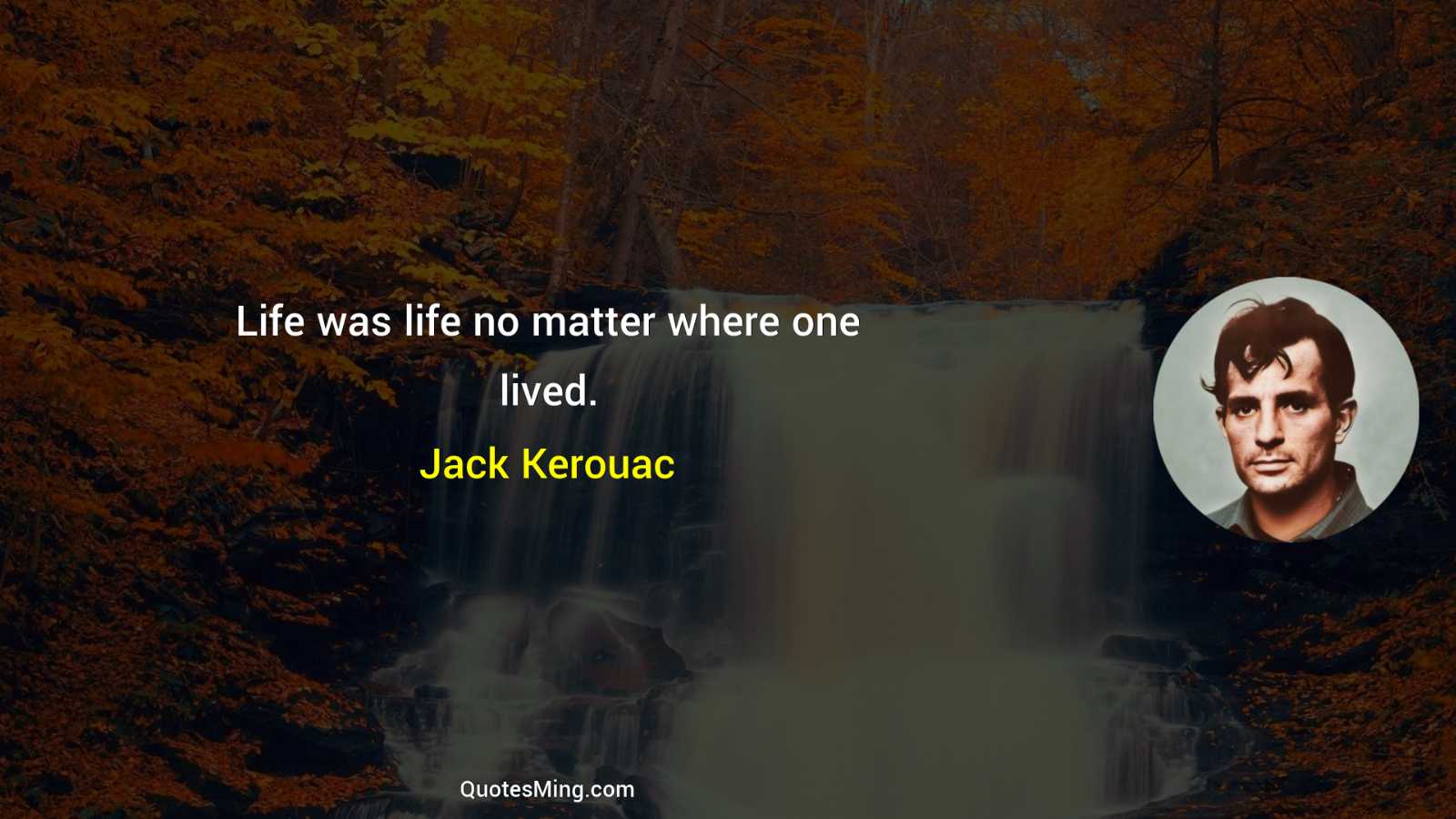 Life was life no matter where one lived