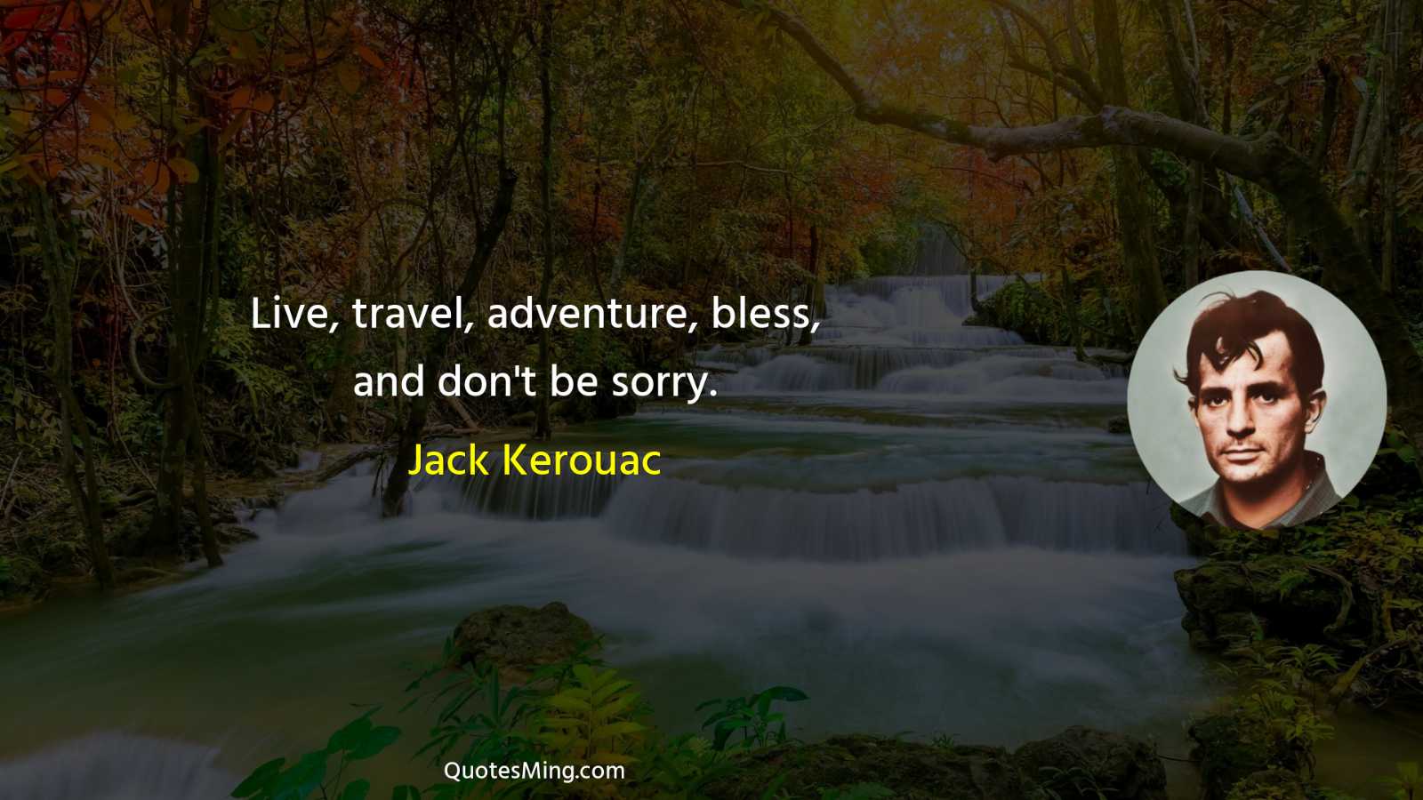 Live travel adventure bless and don't be sorry