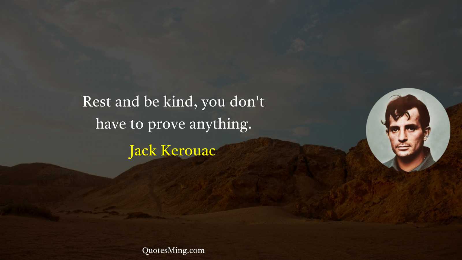 Rest and be kind you don't have to prove anything