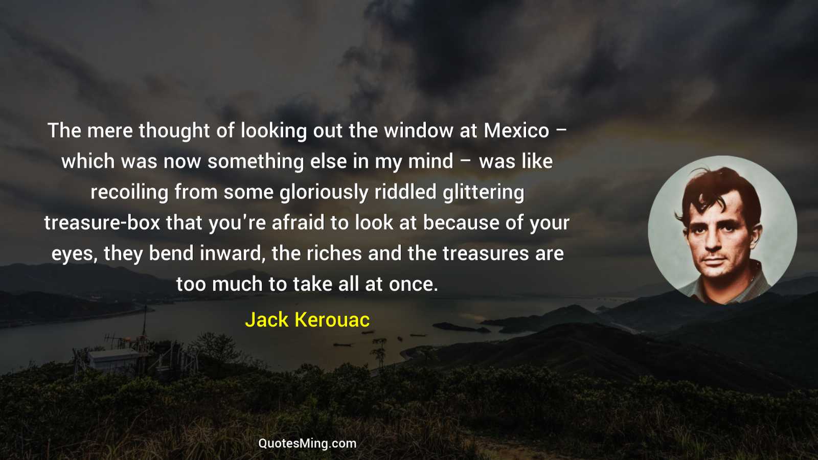 The mere thought of looking out the window at Mexico