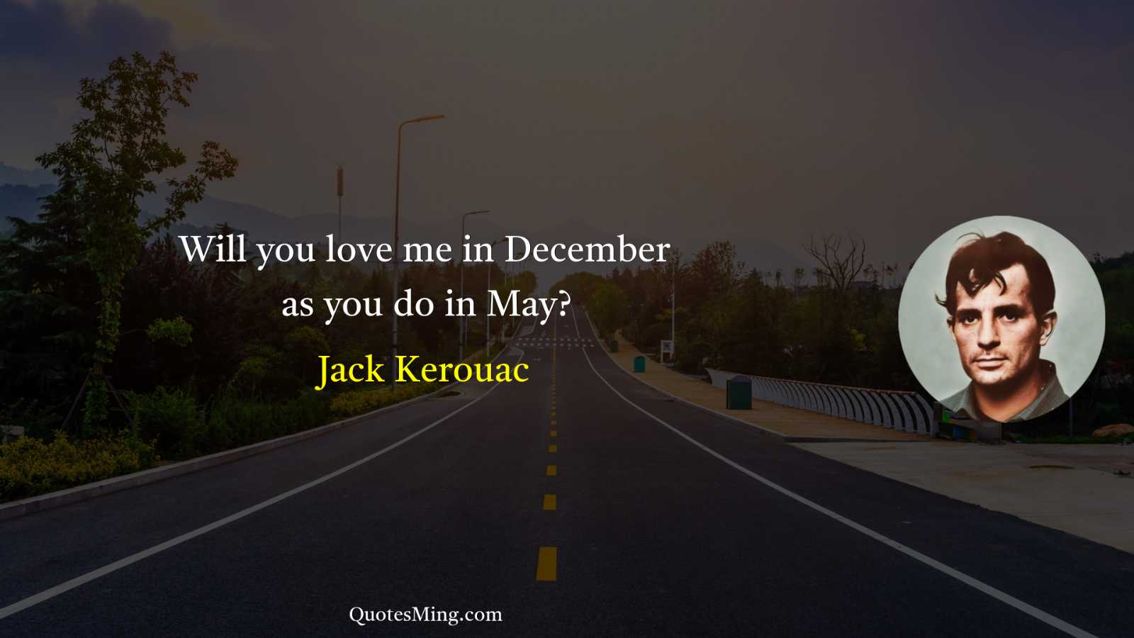 Will you love me in December as you do in