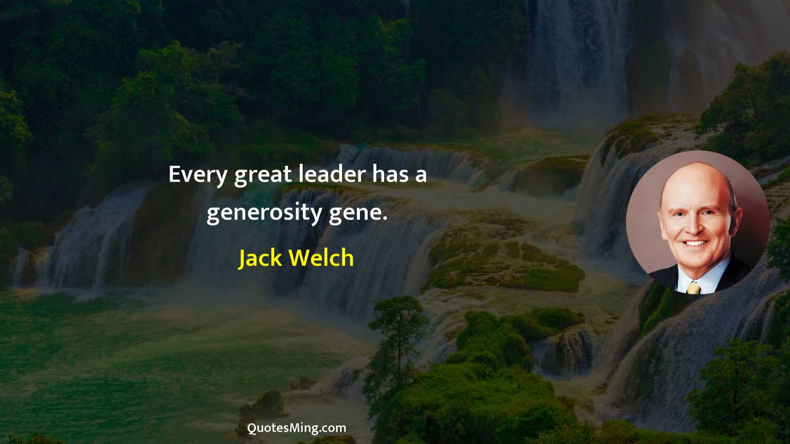 Every great leader has a generosity gene