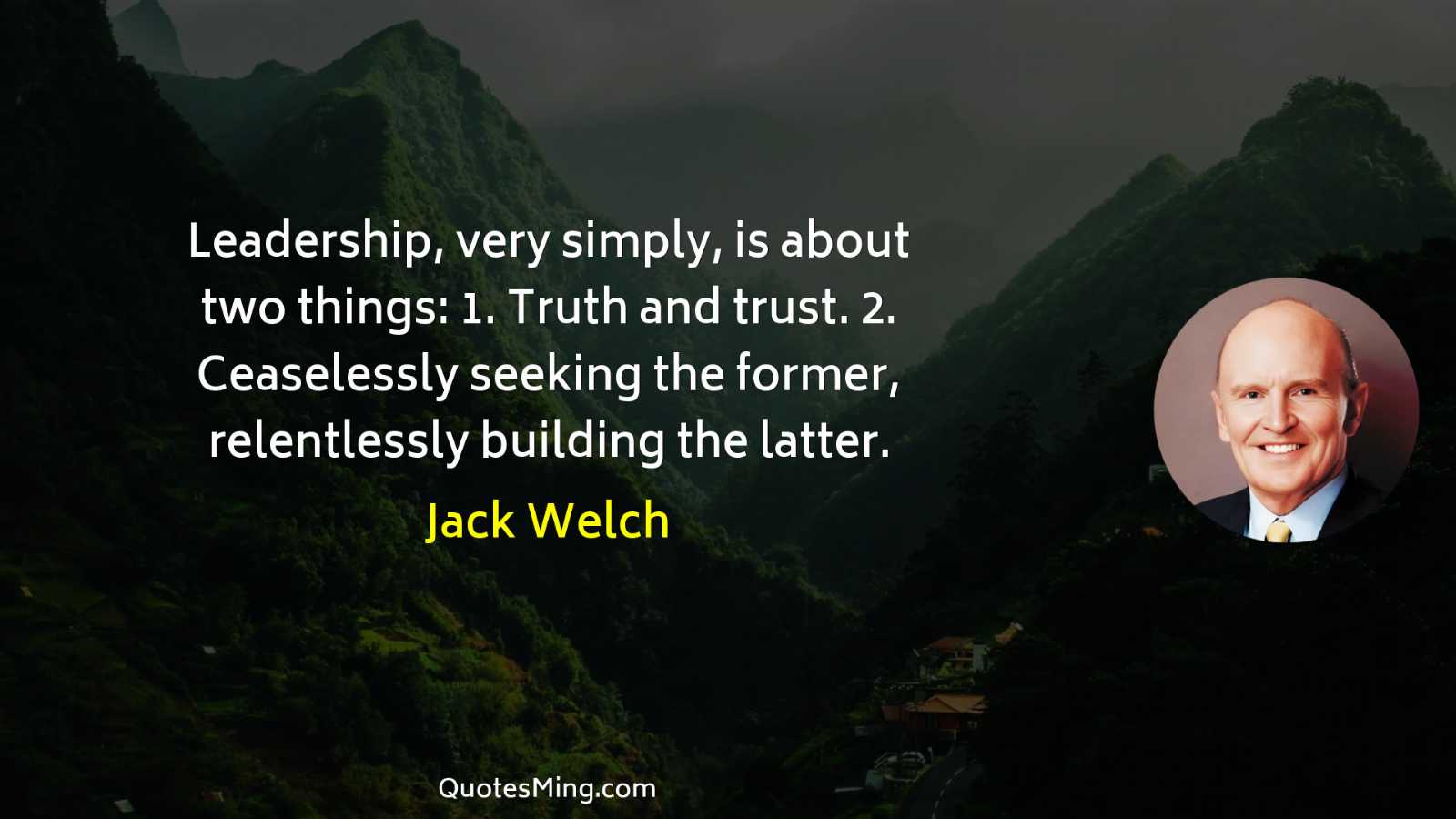 Leadership very simply is about two things: 1 Truth and