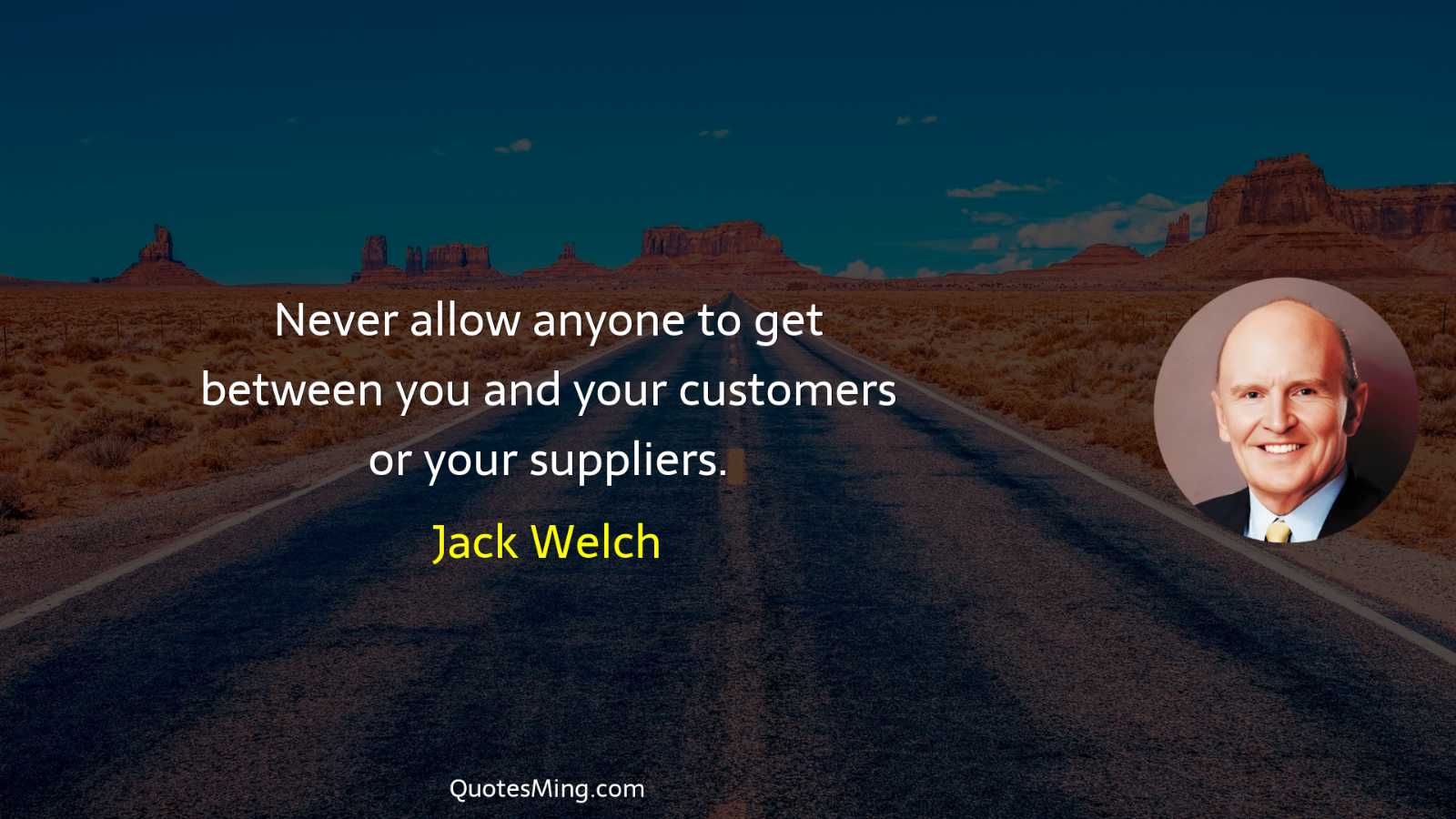 Never allow anyone to get between you and your customers