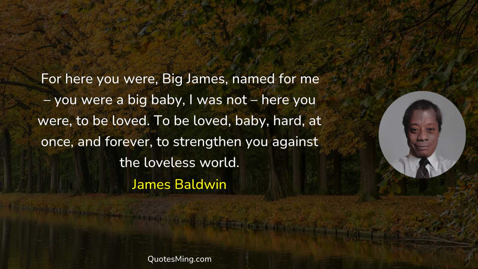 For here you were Big James named for me –