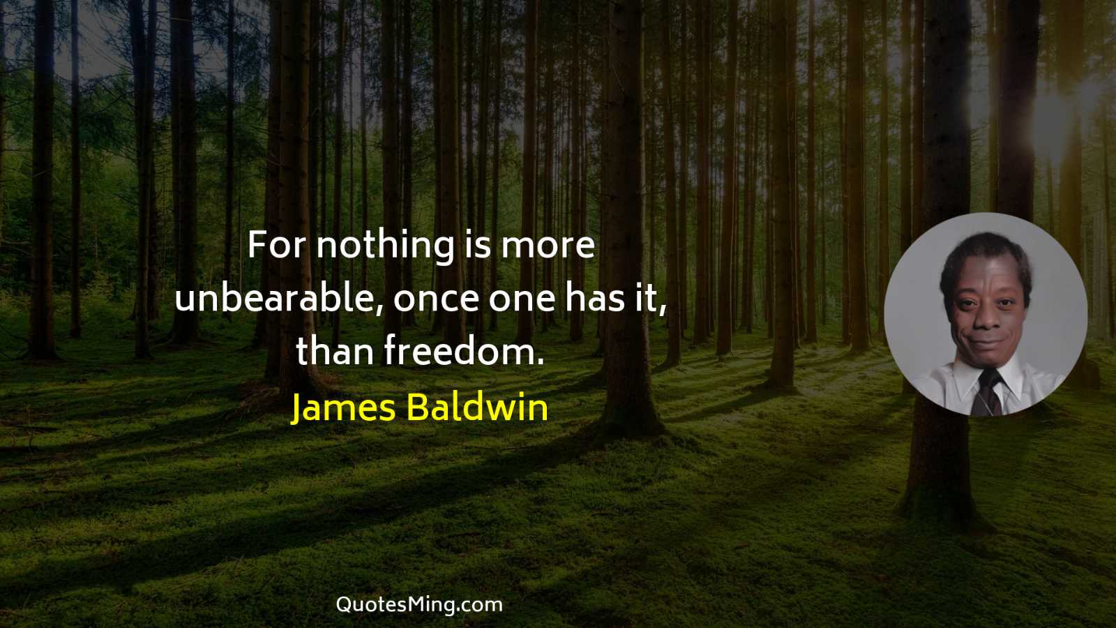 For nothing is more unbearable once one has it than