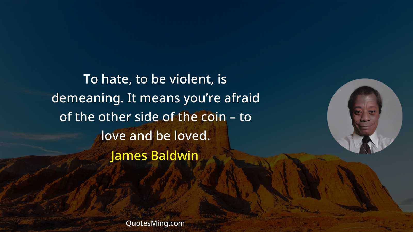 To hate to be violent is demeaning It means you’re