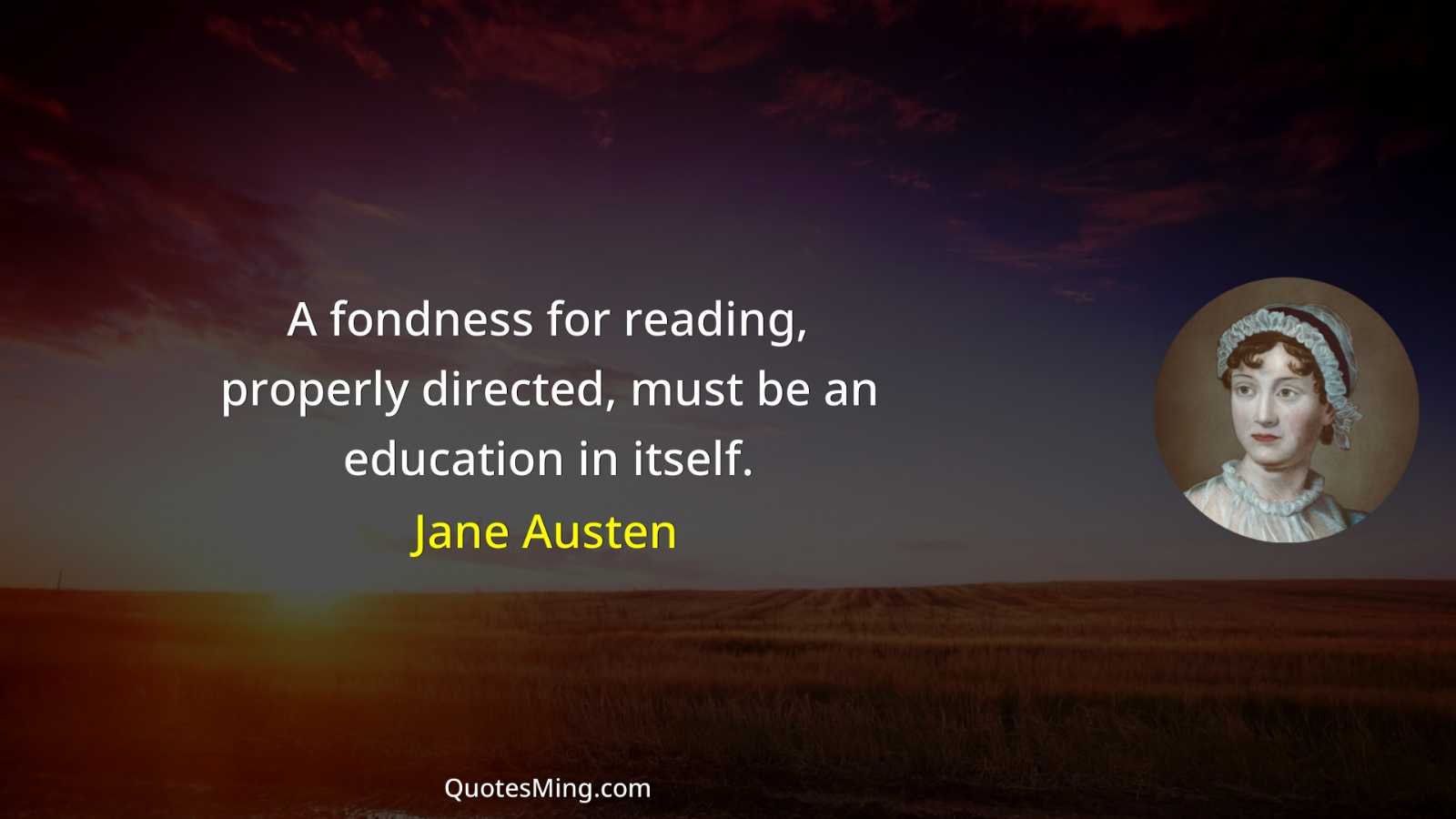 A fondness for reading properly directed must be an education