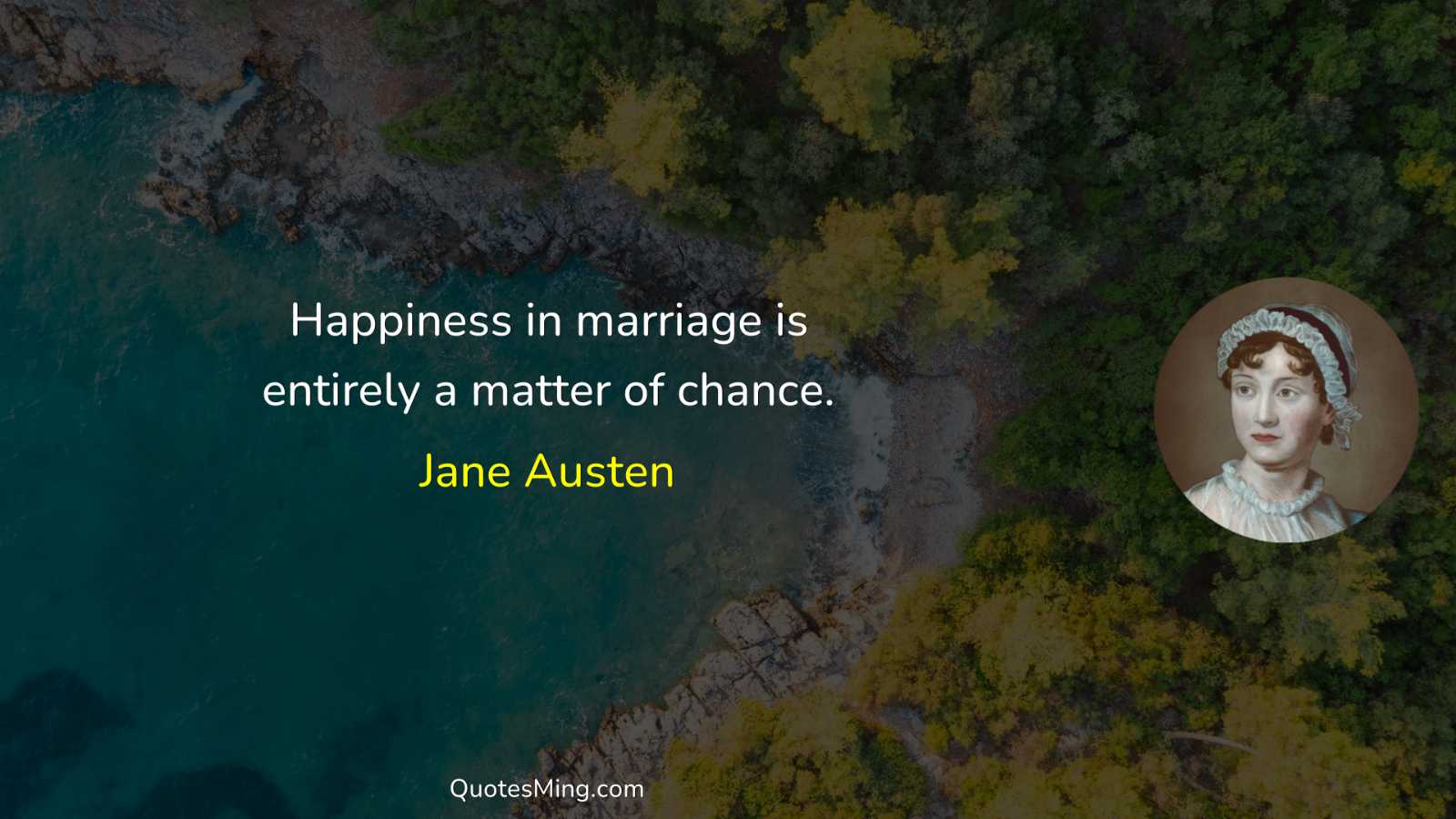 Happiness in marriage is entirely a matter of chance