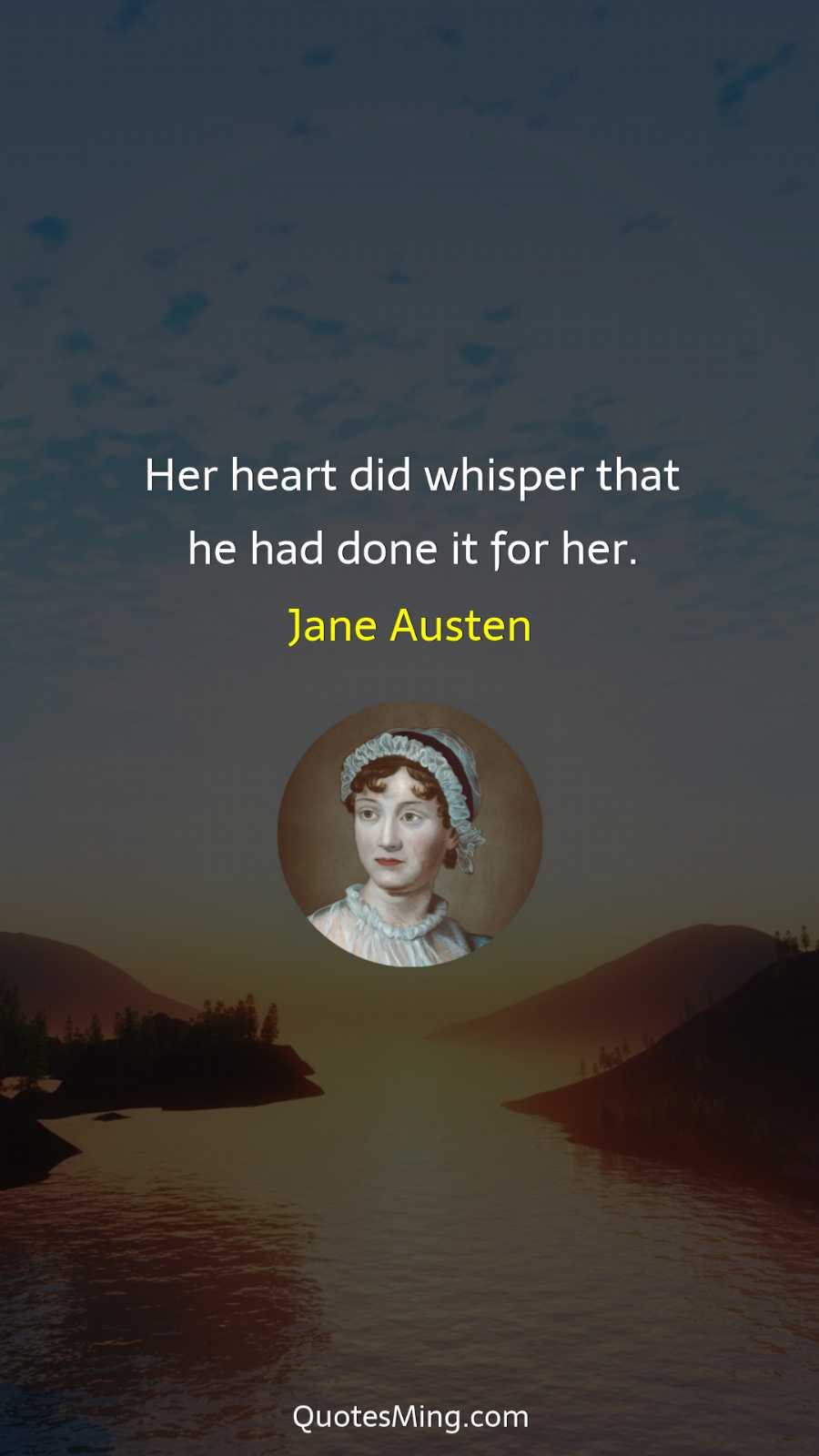 Her heart did whisper that he had done it for