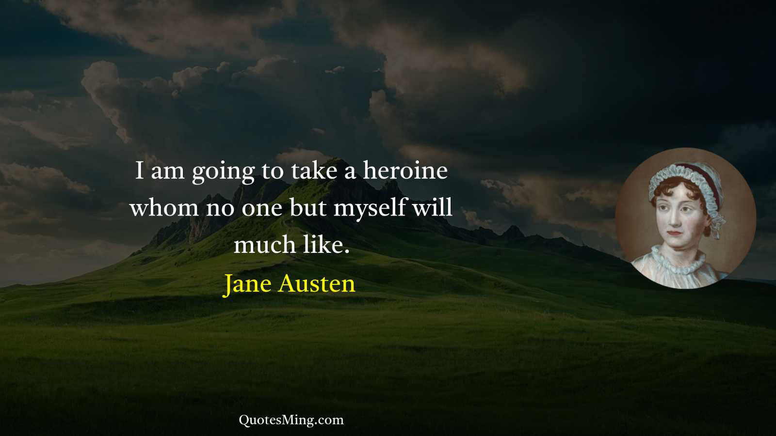 I am going to take a heroine whom no one