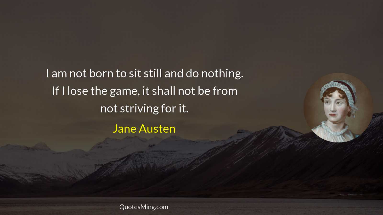 I am not born to sit still and do nothing