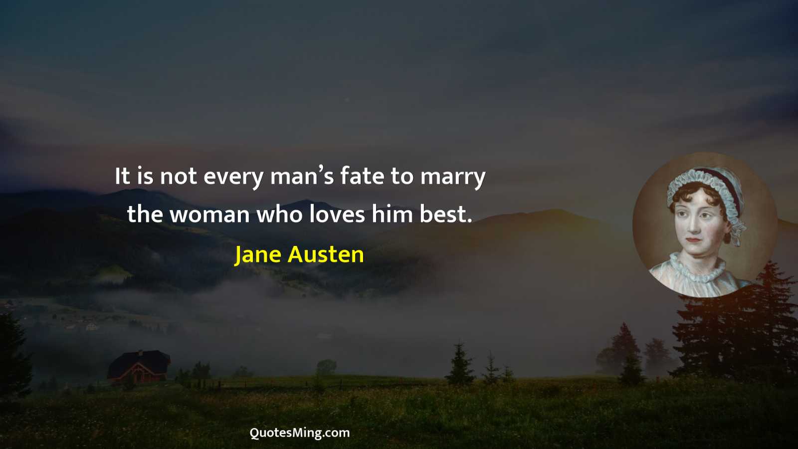 It is not every man’s fate to marry the woman