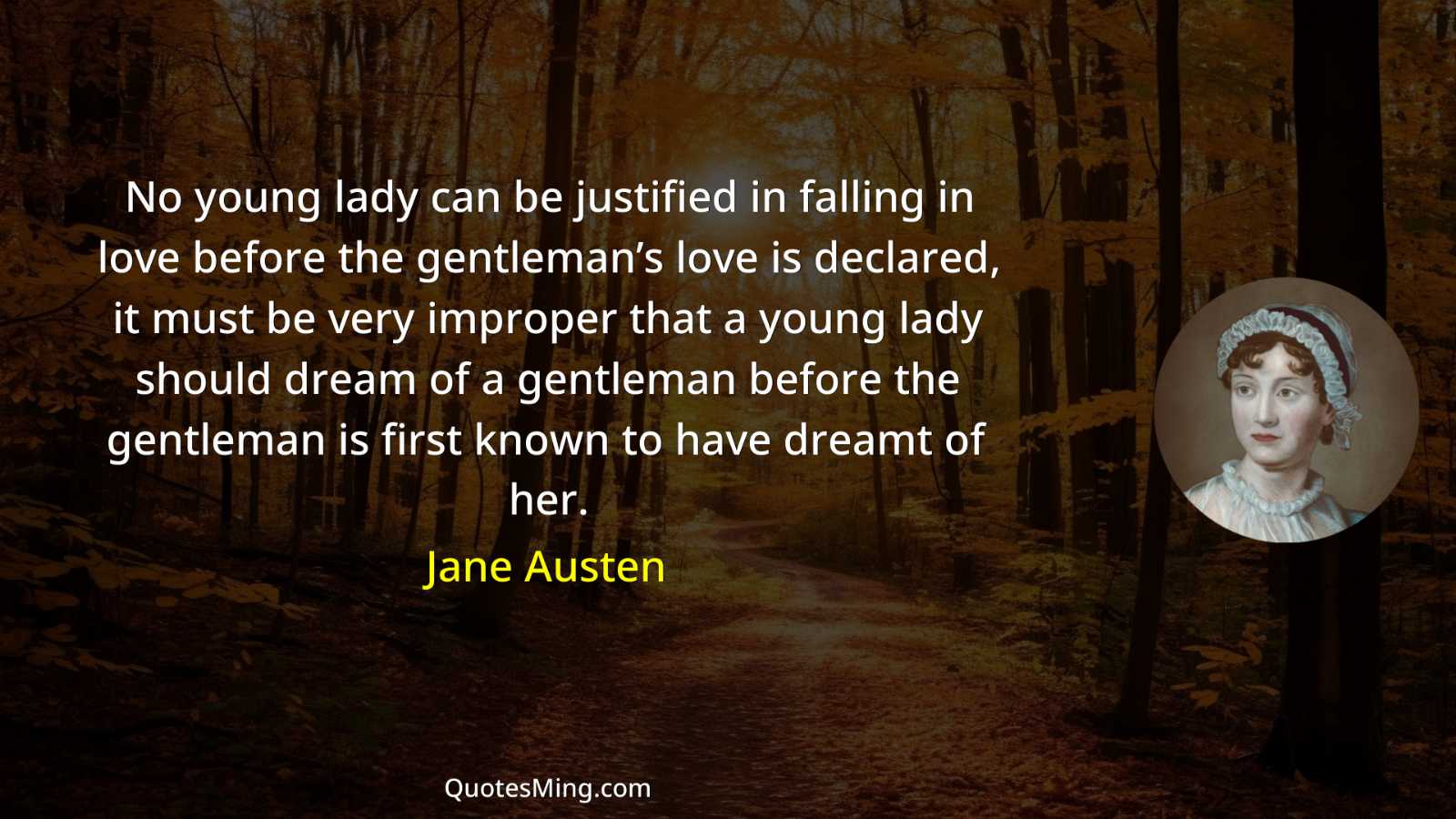 No young lady can be justified in falling in love