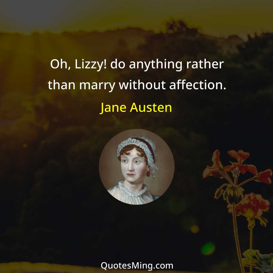 Oh Lizzy do anything rather than marry without affection