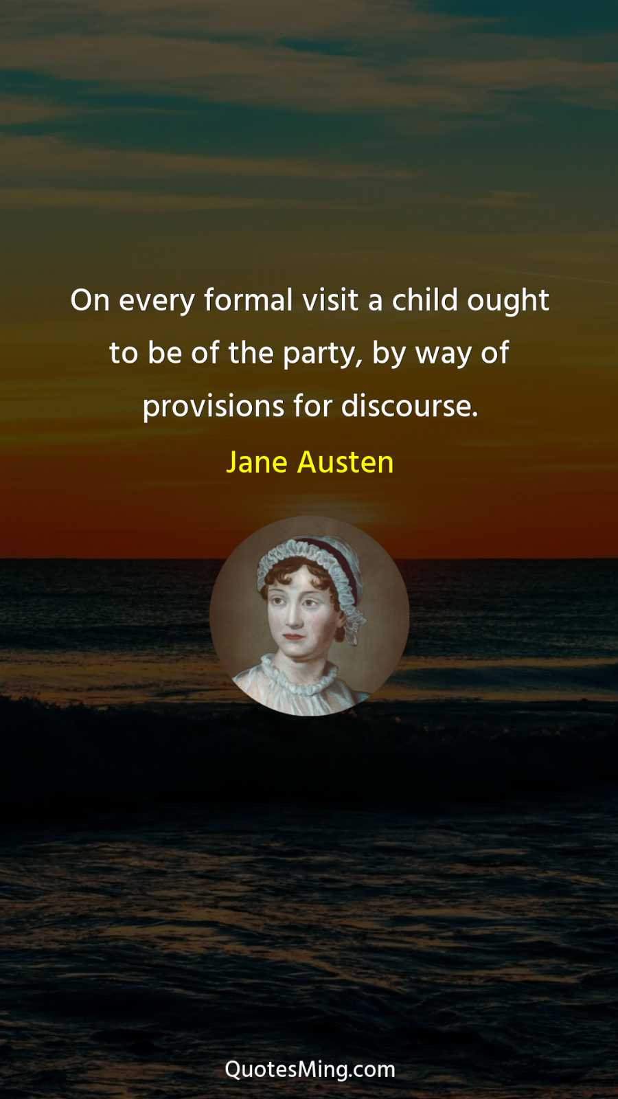 On every formal visit a child ought to be of