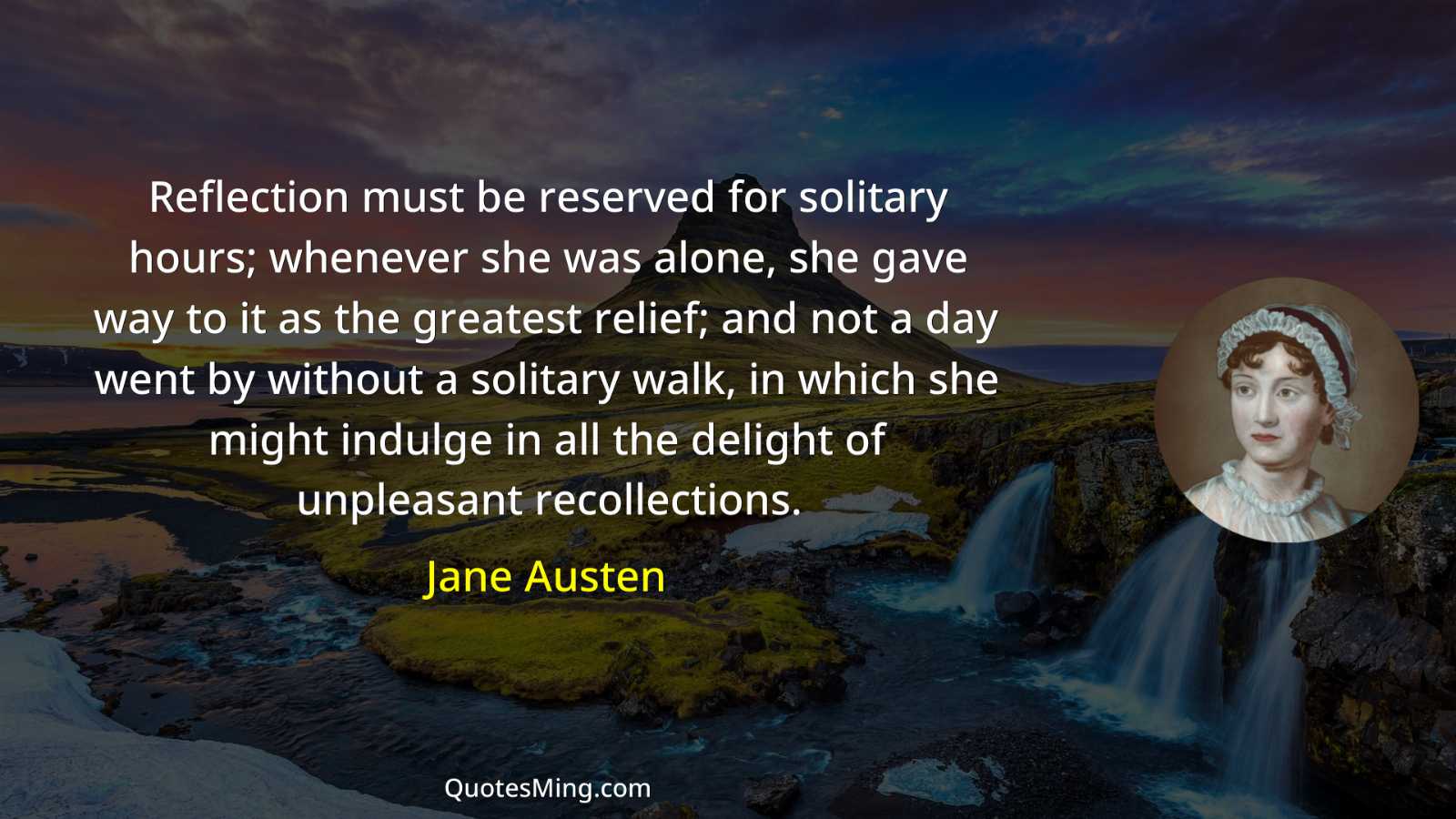 Reflection must be reserved for solitary hours; whenever she was