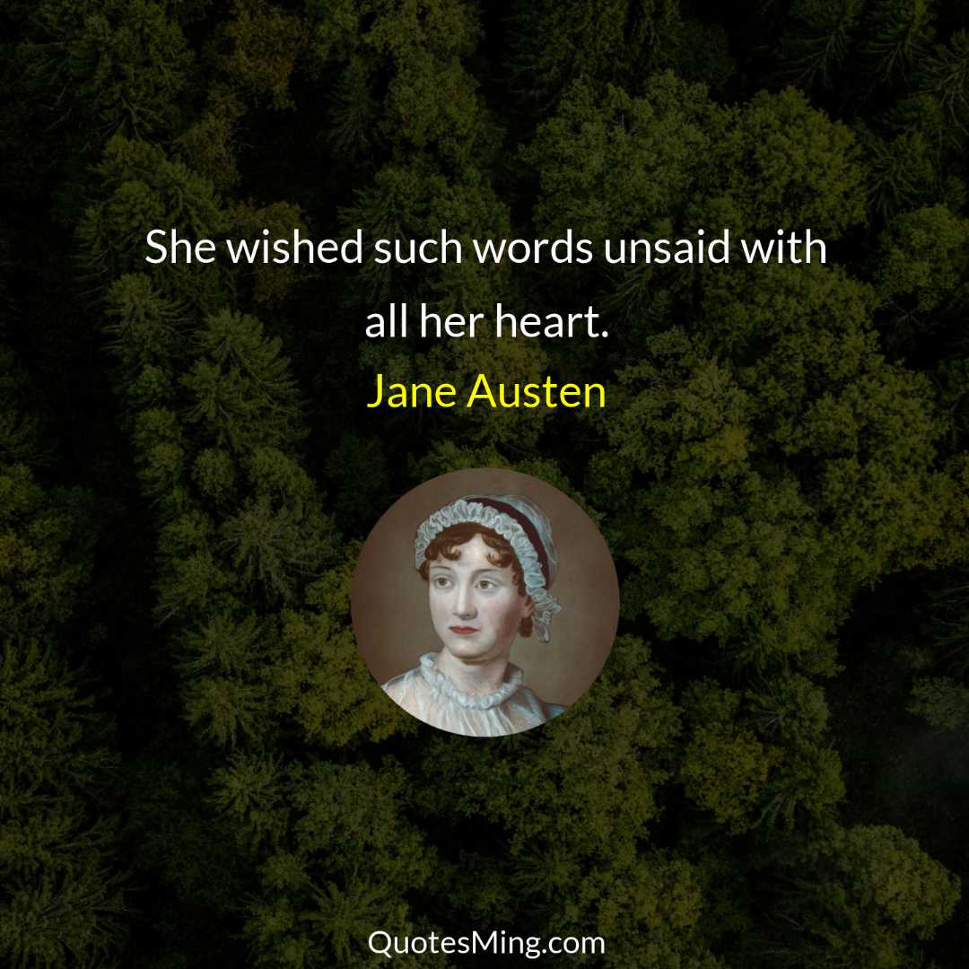 She wished such words unsaid with all her heart