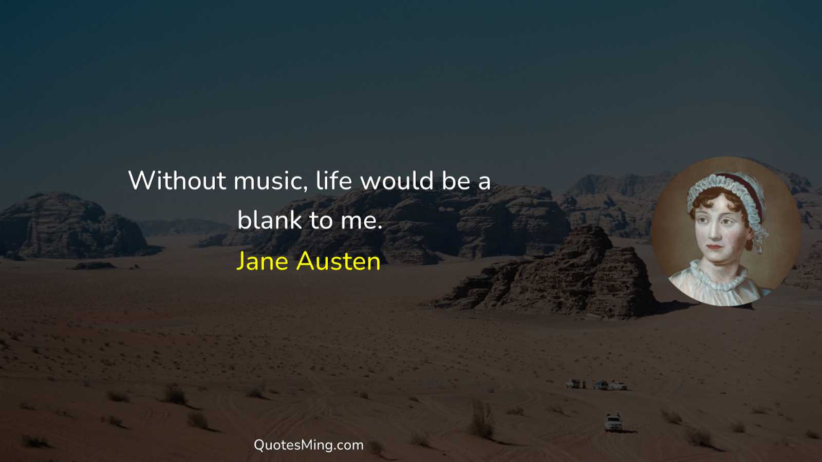 Without music life would be a blank to me