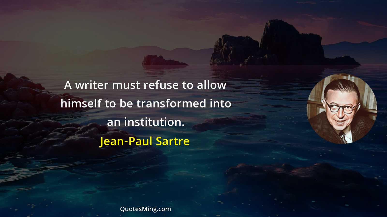 A writer must refuse to allow himself to be transformed