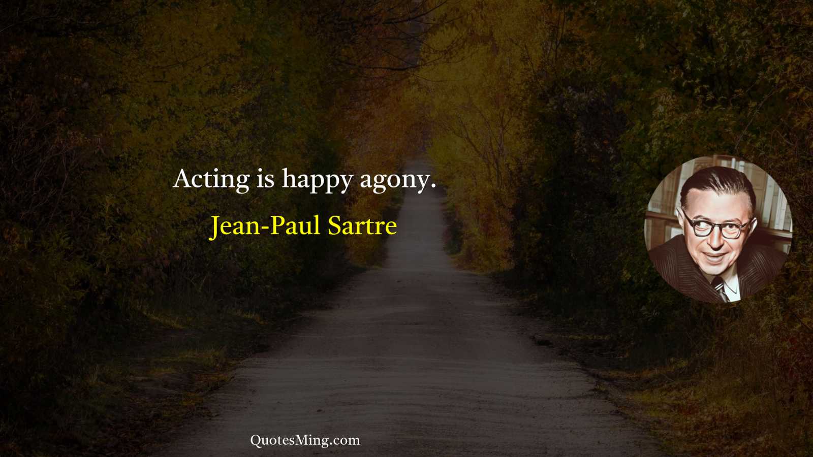 Acting is happy agony