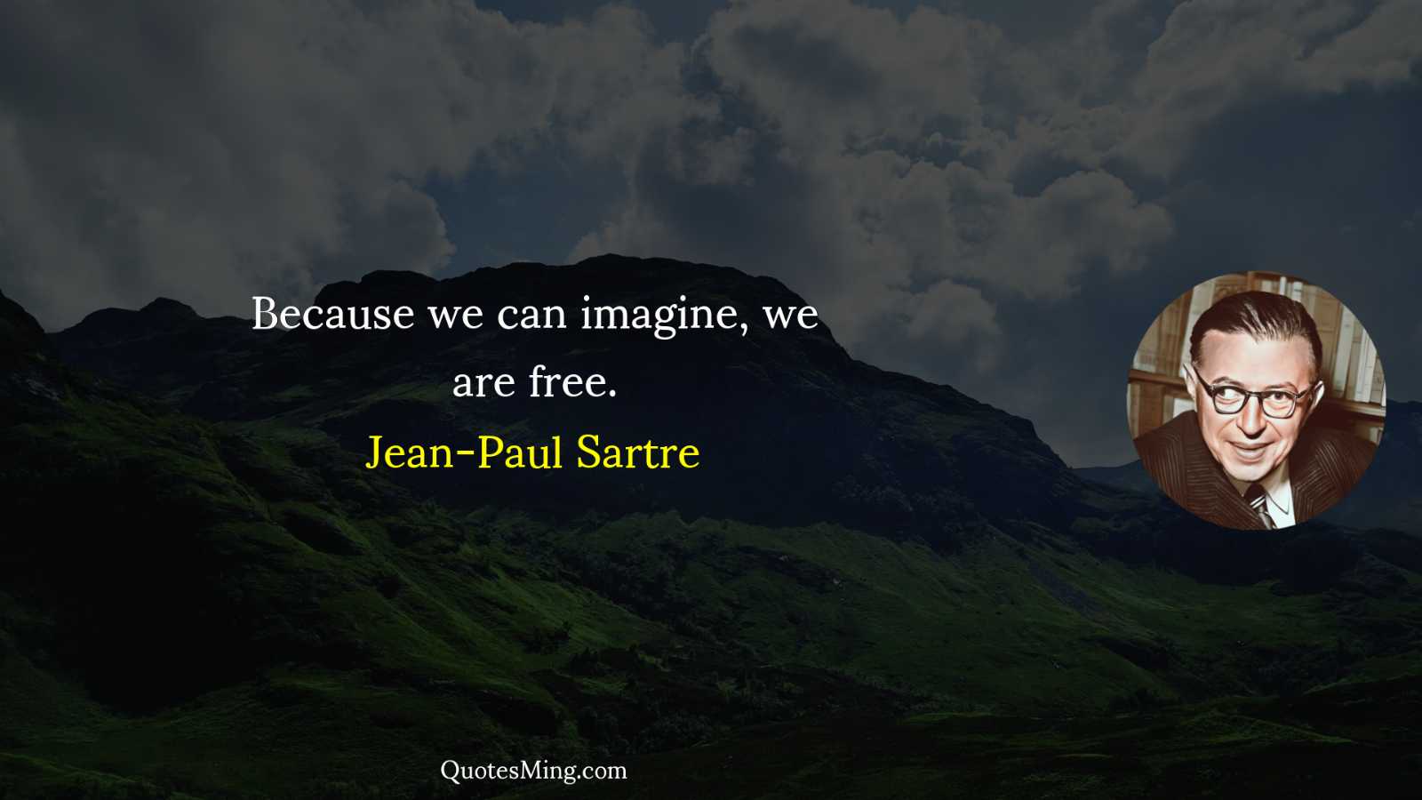 Because we can imagine we are free