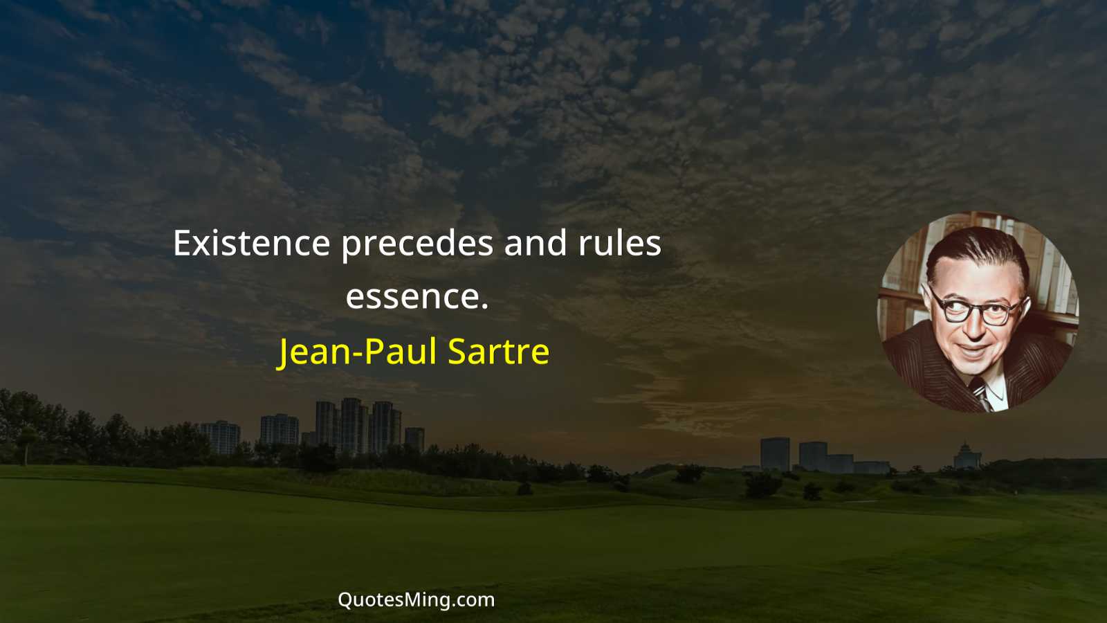 Existence precedes and rules essence