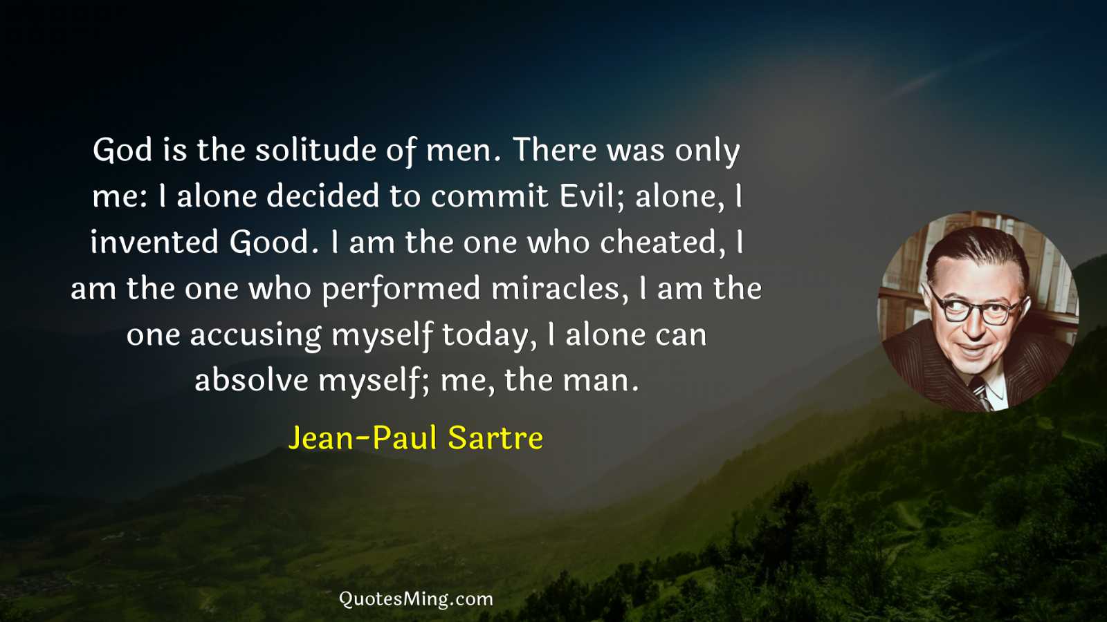 God is the solitude of men There was only me: