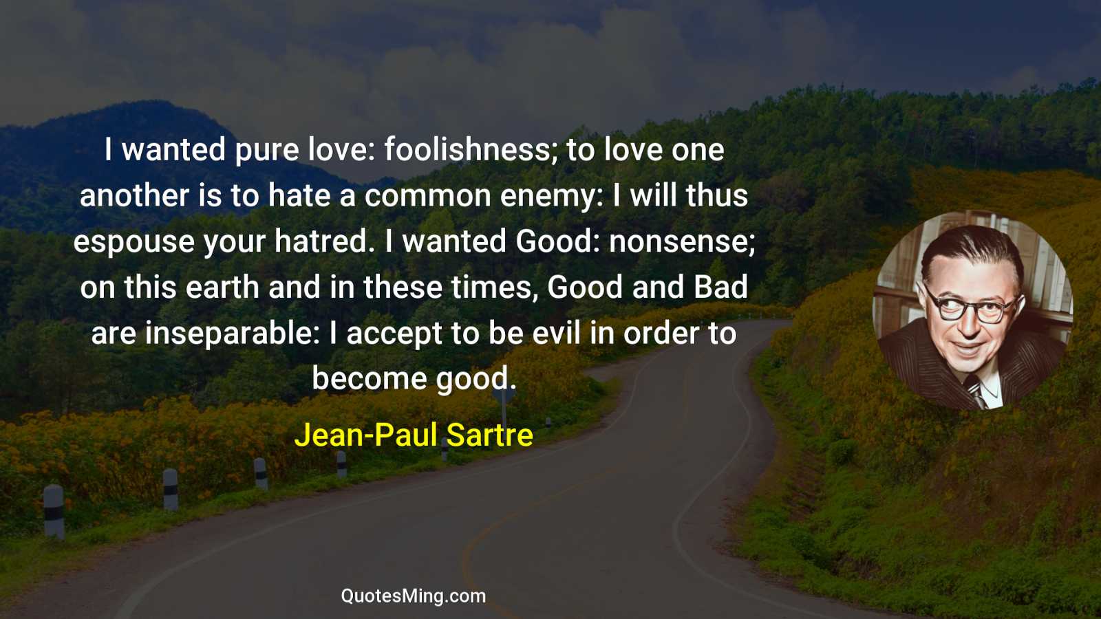 I wanted pure love: foolishness; to love one another is