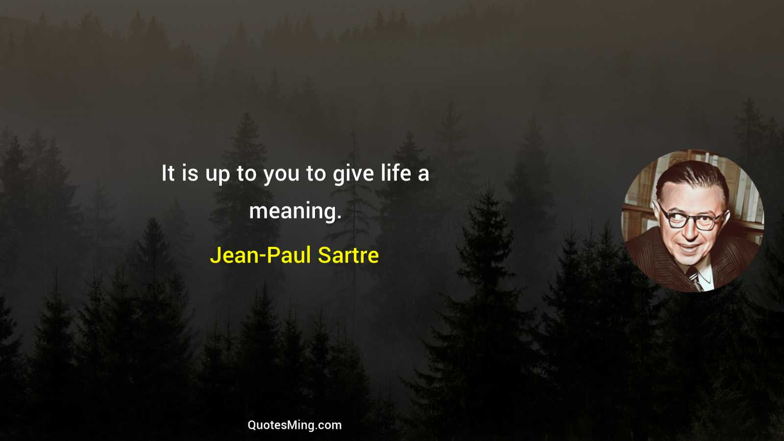 It is up to you to give life a meaning