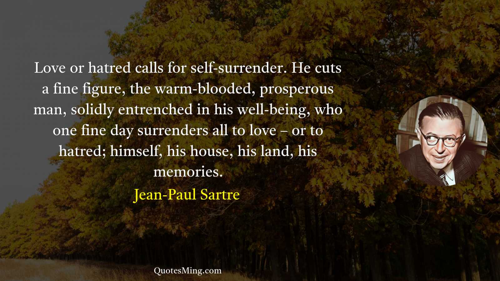 Love or hatred calls for self-surrender He cuts a fine