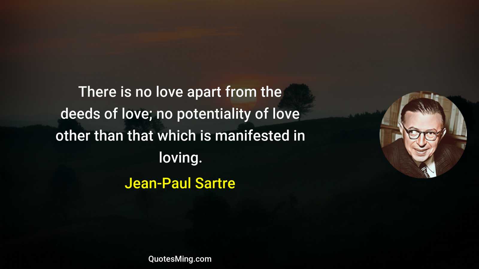 There is no love apart from the deeds of love;