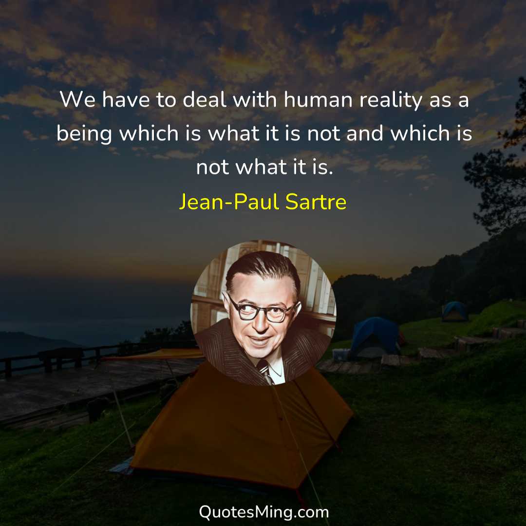 We have to deal with human reality as a being