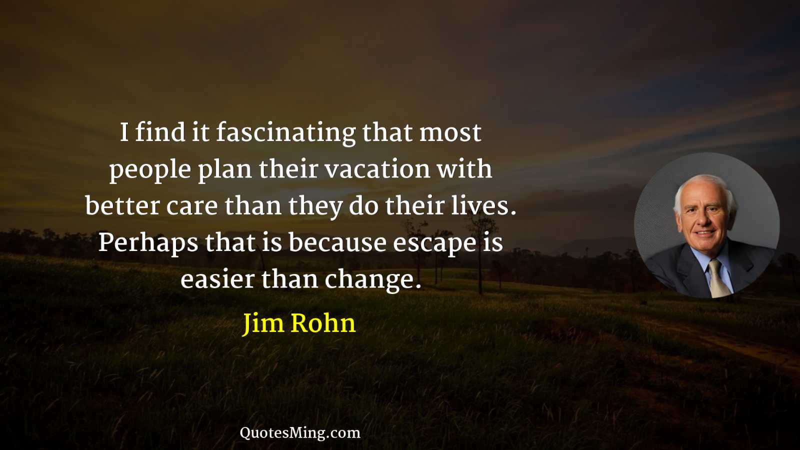 I find it fascinating that most people plan their vacation