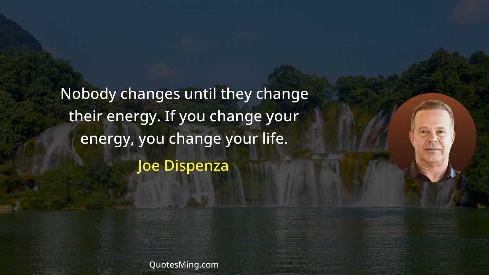 Nobody changes until they change their energy If you change