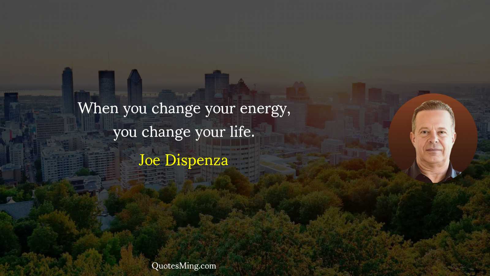 When you change your energy you change your life