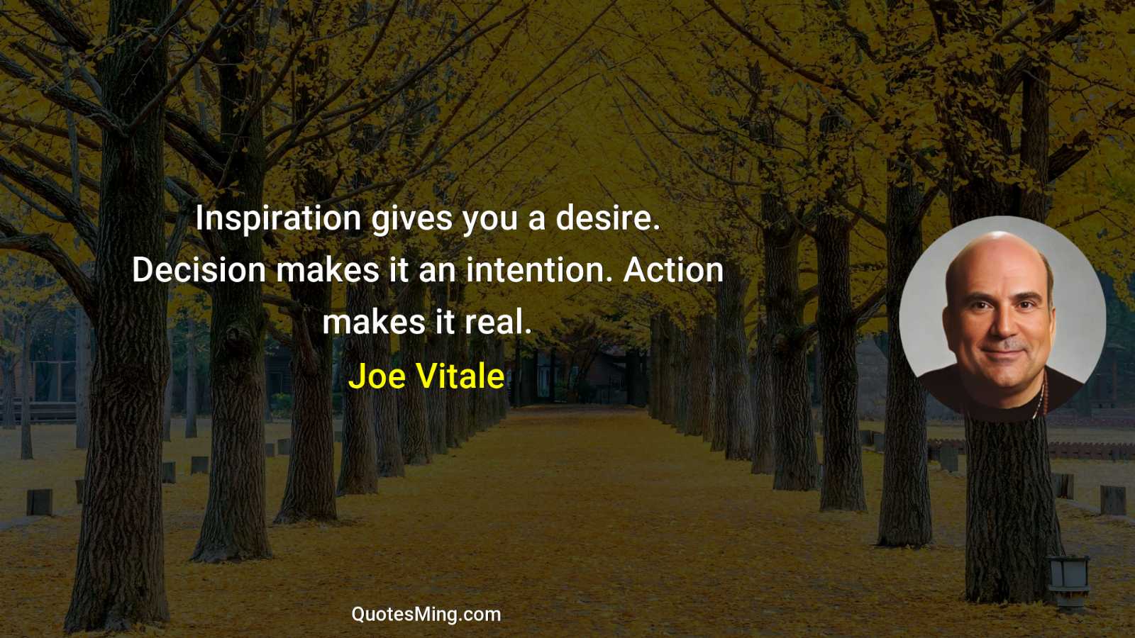 Inspiration gives you a desire Decision makes it an intention